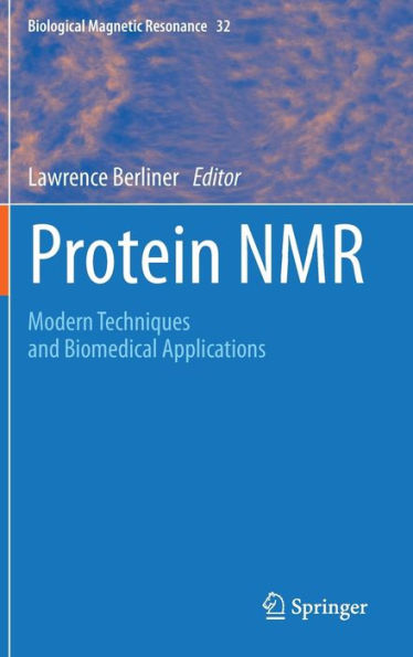 Protein Nmr: Modern Techniques And Biomedical Applications (Biological Magnetic Resonance, 32)