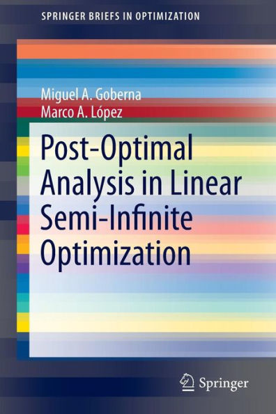 Post-Optimal Analysis In Linear Semi-Infinite Optimization (Springerbriefs In Optimization)