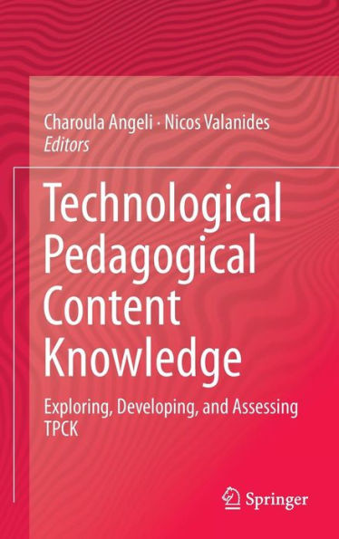 Technological Pedagogical Content Knowledge: Exploring, Developing, And Assessing Tpck