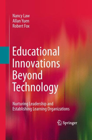 Educational Innovations Beyond Technology: Nurturing Leadership And Establishing Learning Organizations