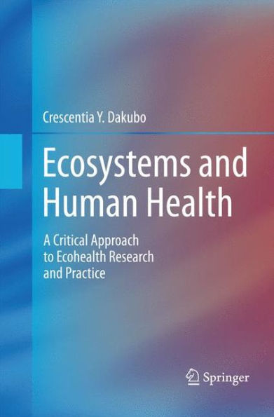 Ecosystems And Human Health: A Critical Approach To Ecohealth Research And Practice
