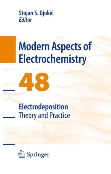 Electrodeposition: Theory And Practice (Modern Aspects Of Electrochemistry, 48)