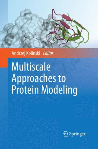 Multiscale Approaches To Protein Modeling