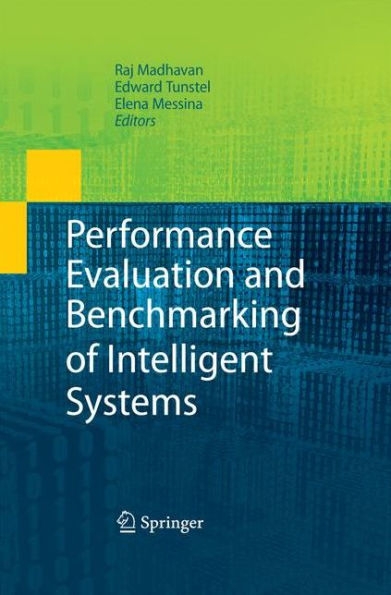 Performance Evaluation And Benchmarking Of Intelligent Systems