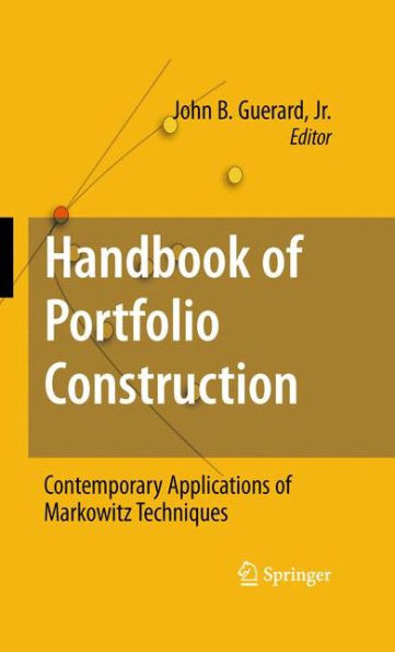 Handbook Of Portfolio Construction: Contemporary Applications Of Markowitz Techniques