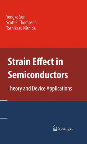 Strain Effect In Semiconductors: Theory And Device Applications