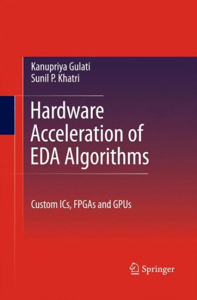 Hardware Acceleration Of Eda Algorithms: Custom Ics, Fpgas And Gpus