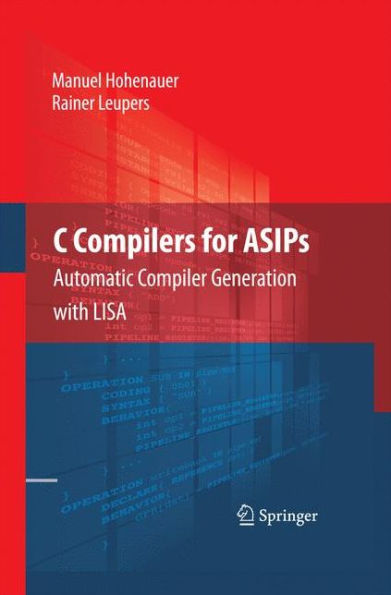 C Compilers For Asips: Automatic Compiler Generation With Lisa