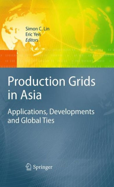 Production Grids In Asia: Applications, Developments And Global Ties