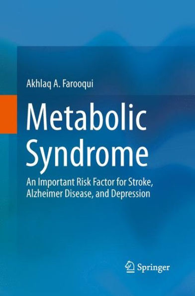 Metabolic Syndrome: An Important Risk Factor For Stroke, Alzheimer Disease, And Depression