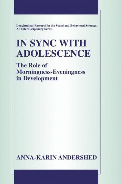 In Sync With Adolescence: The Role Of Morningness-Eveningness In Development (Longitudinal Research In The Social And Behavioral Sciences: An Interdisciplinary Series)