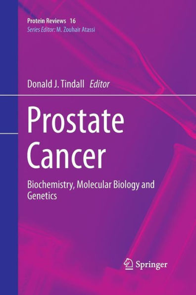 Prostate Cancer: Biochemistry, Molecular Biology And Genetics (Protein Reviews, 16)