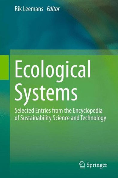 Ecological Systems: Selected Entries From The Encyclopedia Of Sustainability Science And Technology