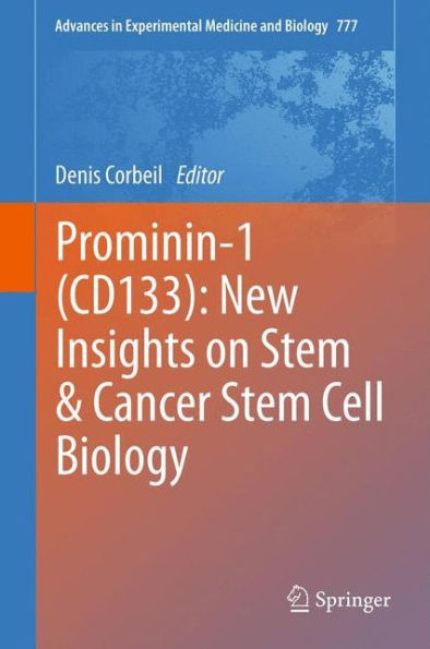 Prominin-1 (Cd133): New Insights On Stem & Cancer Stem Cell Biology (Advances In Experimental Medicine And Biology, 555)