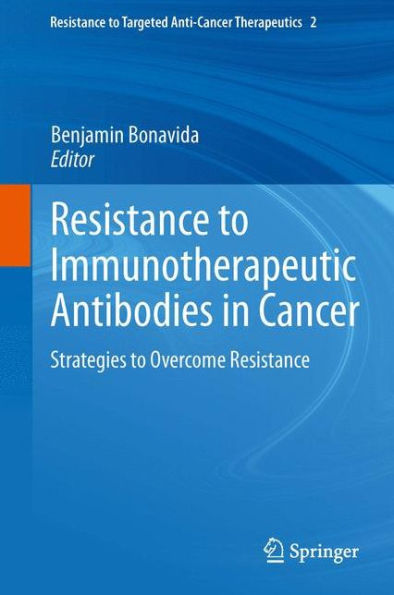 Resistance To Immunotherapeutic Antibodies In Cancer: Strategies To Overcome Resistance (Resistance To Targeted Anti-Cancer Therapeutics, 2)