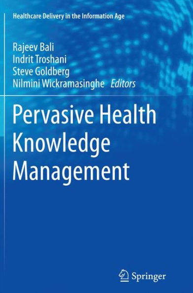 Pervasive Health Knowledge Management (Healthcare Delivery In The Information Age)