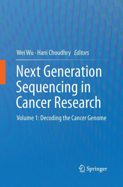 Next Generation Sequencing In Cancer Research: Volume 1: Decoding The Cancer Genome