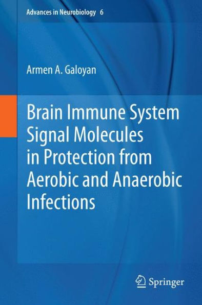 Brain Immune System Signal Molecules In Protection From Aerobic And Anaerobic Infections (Advances In Neurobiology, 6)