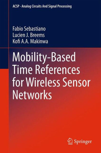 Mobility-Based Time References For Wireless Sensor Networks (Analog Circuits And Signal Processing)