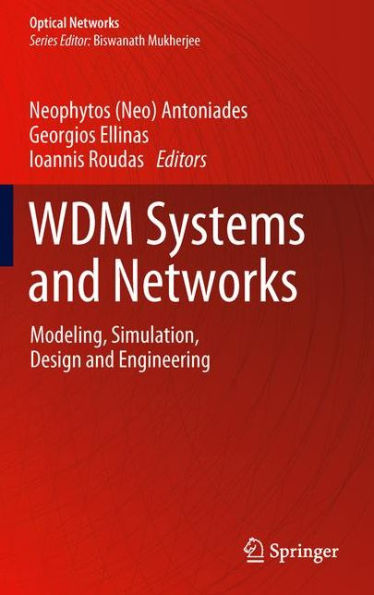 Wdm Systems And Networks: Modeling, Simulation, Design And Engineering (Optical Networks)