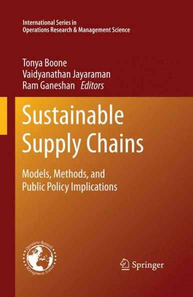 Sustainable Supply Chains: Models, Methods, And Public Policy Implications (International Series In Operations Research & Management Science, 174)