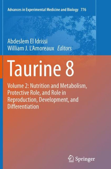Taurine 8: Volume 2: Nutrition And Metabolism, Protective Role, And Role In Reproduction, Development, And Differentiation