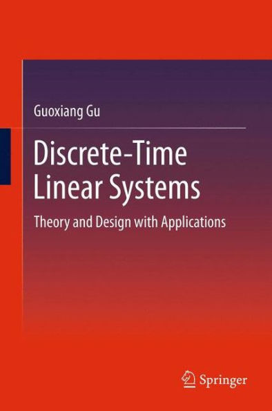 Discrete-Time Linear Systems: Theory And Design With Applications