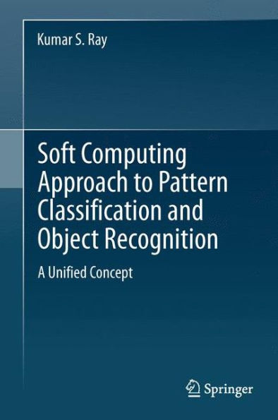 Soft Computing Approach To Pattern Classification And Object Recognition: A Unified Concept