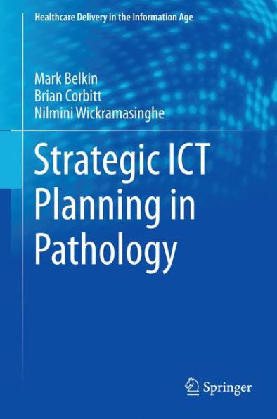Strategic Ict Planning In Pathology (Healthcare Delivery In The Information Age)