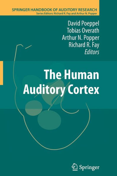 The Human Auditory Cortex (Springer Handbook Of Auditory Research, 43)