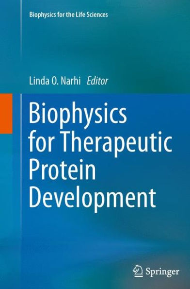 Biophysics For Therapeutic Protein Development (Biophysics For The Life Sciences, 4)