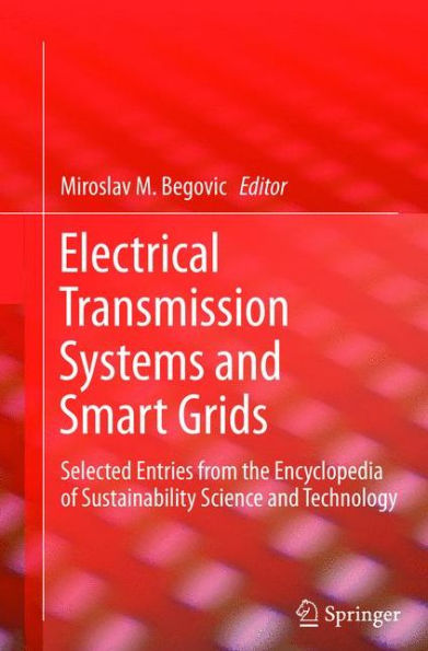Electrical Transmission Systems And Smart Grids: Selected Entries From The Encyclopedia Of Sustainability Science And Technology