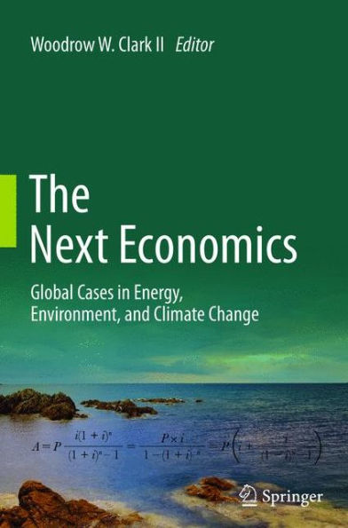 The Next Economics: Global Cases In Energy, Environment, And Climate Change