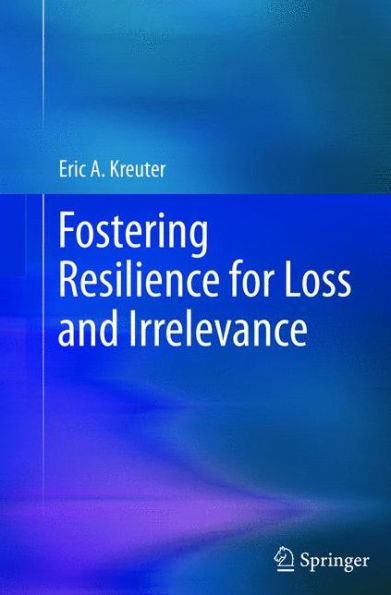 Fostering Resilience For Loss And Irrelevance