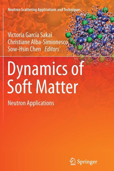 Dynamics Of Soft Matter: Neutron Applications (Neutron Scattering Applications And Techniques)