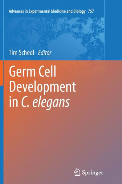 Germ Cell Development In C. Elegans (Advances In Experimental Medicine And Biology, 757)
