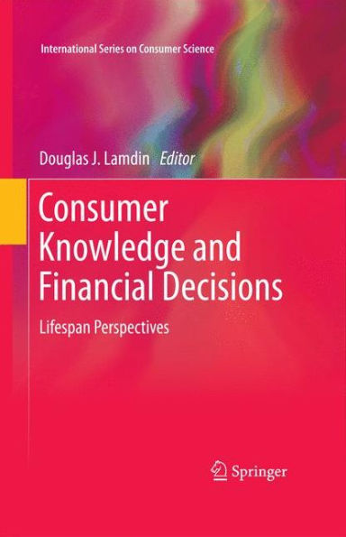 Consumer Knowledge And Financial Decisions: Lifespan Perspectives (International Series On Consumer Science)