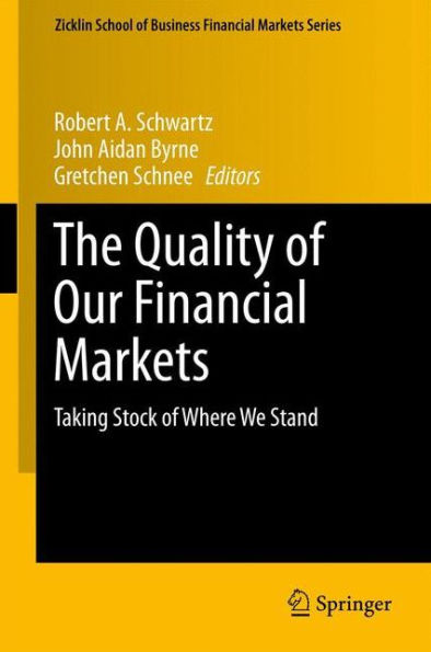 The Quality Of Our Financial Markets: Taking Stock Of Where We Stand (Zicklin School Of Business Financial Markets Series)