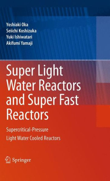 Super Light Water Reactors And Super Fast Reactors: Supercritical-Pressure Light Water Cooled Reactors