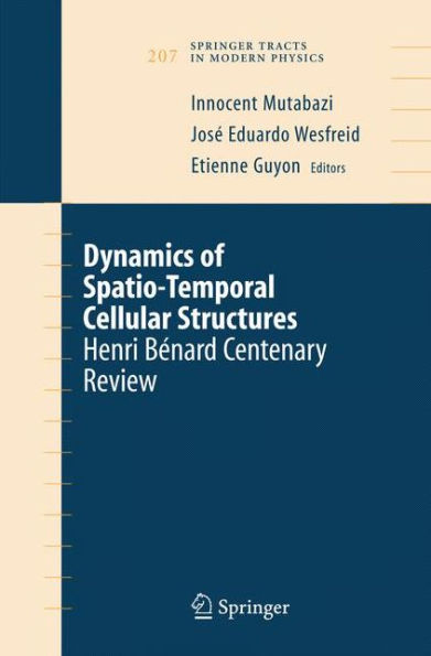 Dynamics Of Spatio-Temporal Cellular Structures: Henri Bénard Centenary Review (Springer Tracts In Modern Physics, 207)
