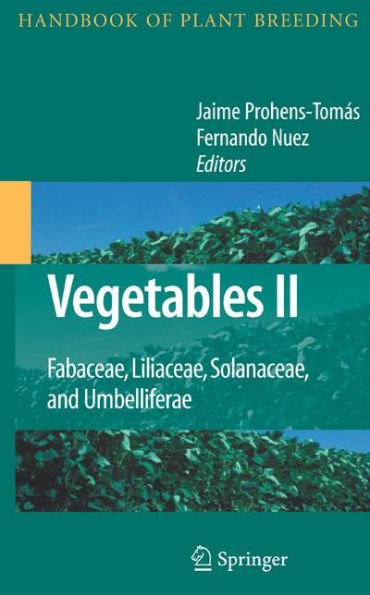 Vegetables Ii: Fabaceae, Liliaceae, Solanaceae, And Umbelliferae (Handbook Of Plant Breeding, 2)