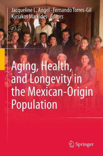 Aging, Health, And Longevity In The Mexican-Origin Population