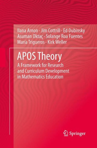 Apos Theory: A Framework For Research And Curriculum Development In Mathematics Education
