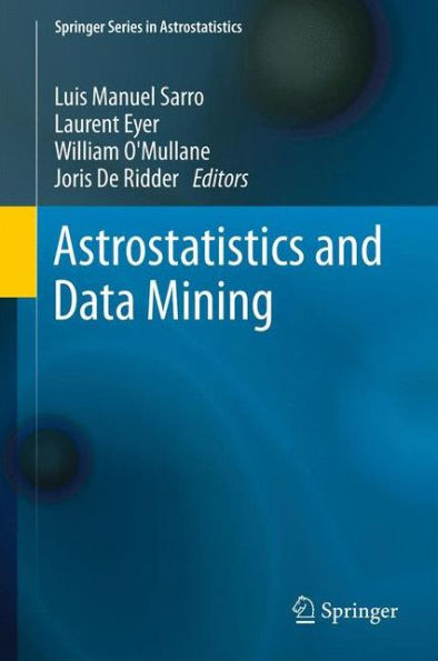 Astrostatistics And Data Mining (Springer Series In Astrostatistics, 2)