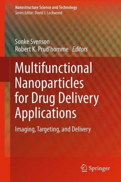 Multifunctional Nanoparticles For Drug Delivery Applications: Imaging, Targeting, And Delivery (Nanostructure Science And Technology)