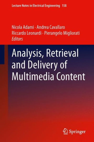 Analysis, Retrieval And Delivery Of Multimedia Content (Lecture Notes In Electrical Engineering, 158)