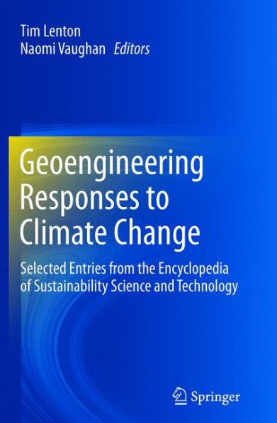 Geoengineering Responses To Climate Change: Selected Entries From The Encyclopedia Of Sustainability Science And Technology