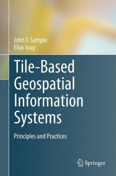 Tile-Based Geospatial Information Systems: Principles And Practices