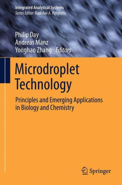 Microdroplet Technology: Principles And Emerging Applications In Biology And Chemistry (Integrated Analytical Systems)