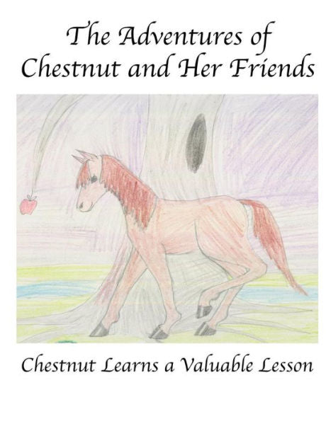 The Adventures Of Chestnut And Her Friends: Chestnut Learns A Lesson